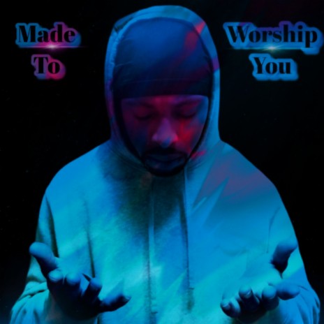 Made To Worship You | Boomplay Music