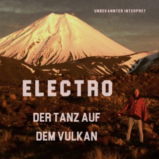 ELECTRO Der Tanz auf dem Vulkan