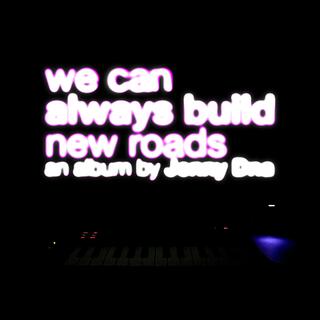 We can always build new roads