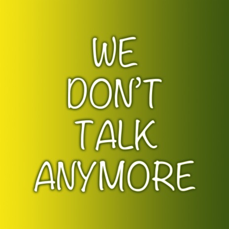 We Don't Talk Anymore - Radio Edit