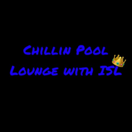 Chillin Pool Lounge with ISL