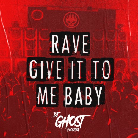 Rave Give It To Me Baby | Boomplay Music