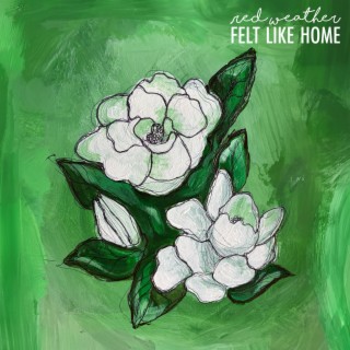 Felt Like Home lyrics | Boomplay Music