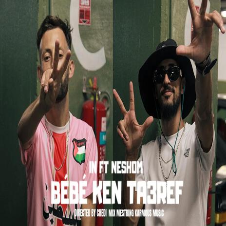 BÉBÉ KEN TA3REF ft. Neshom | Boomplay Music