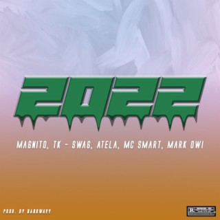 2022 ft. Tk Swag, Atela, MC Smart & Mark Owi lyrics | Boomplay Music