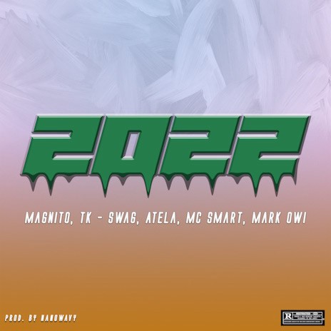 2022 ft. Tk Swag, Atela, MC Smart & Mark Owi | Boomplay Music