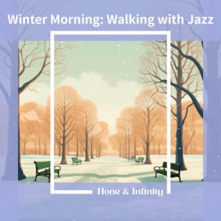 Winter Morning: Walking with Jazz