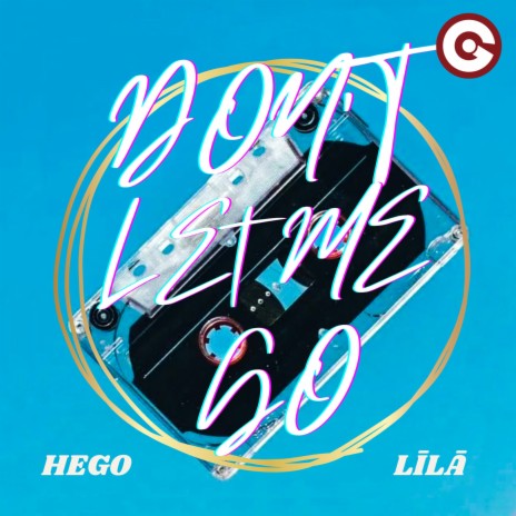 Don't Let Me Go ft. Līlā | Boomplay Music