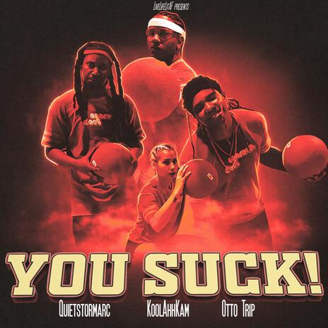 YOU SUCK! ft. Otto Trip & Quietstormarc | Boomplay Music