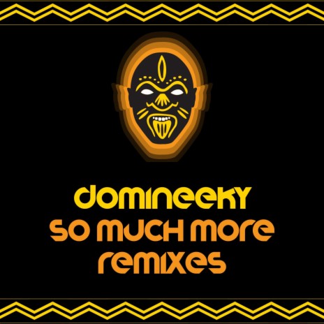 So Much More (Domineeky Tribal Vybes Mix)