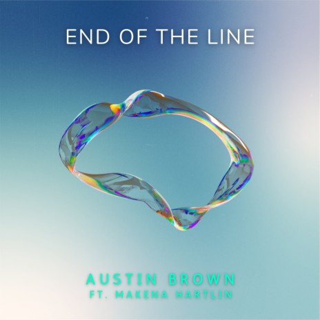 End of the Line (feat. Makena Hartlin) | Boomplay Music