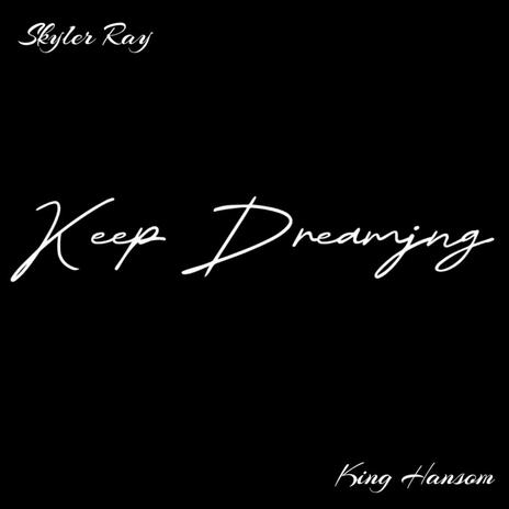 Keep Dreaming (Radio Edit) ft. King Hansom | Boomplay Music