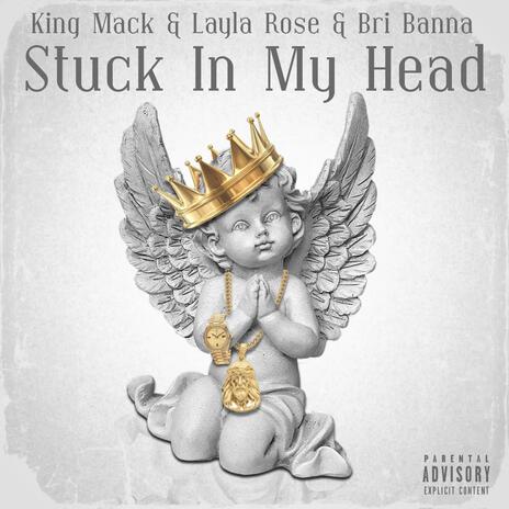 Stuck In My Head ft. Layla Rose & Bri Banna | Boomplay Music