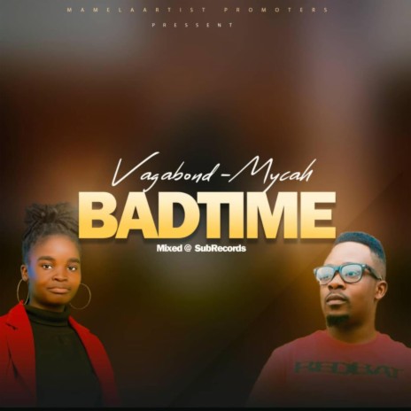 Badtime ft. Mycah MW | Boomplay Music