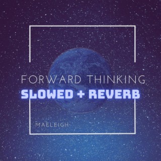 Forward Thinking (Slowed + Reverb)