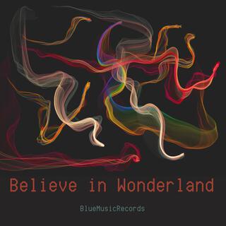 Believe in Wonderland lyrics | Boomplay Music