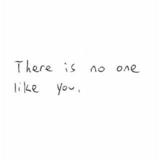 there is no one like you.