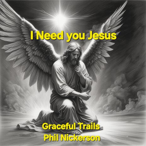 I Need You Jesus | Boomplay Music