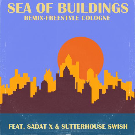 Sea Of Buildings West End Mix ft. Sutterhouse Swish & Sadat X | Boomplay Music