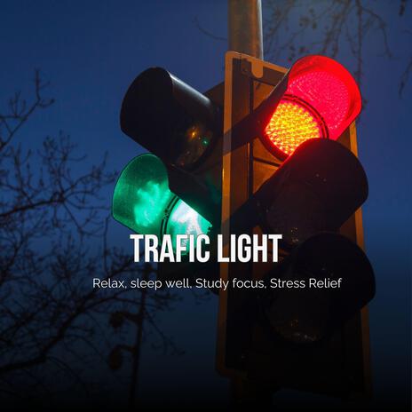 Trafic Light (Relaxing, Sleep well, Study focus, Stress Relief) | Boomplay Music