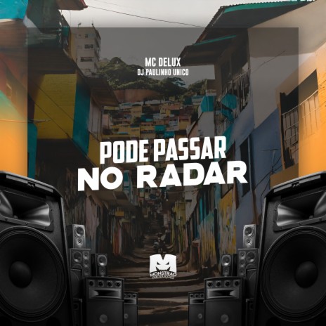 Pode Passar no Radar ft. MC Delux | Boomplay Music