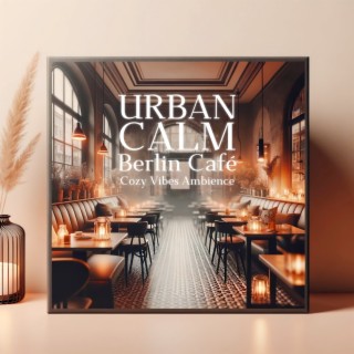 Urban Calm: Berlin Café Cozy Vibes Ambience