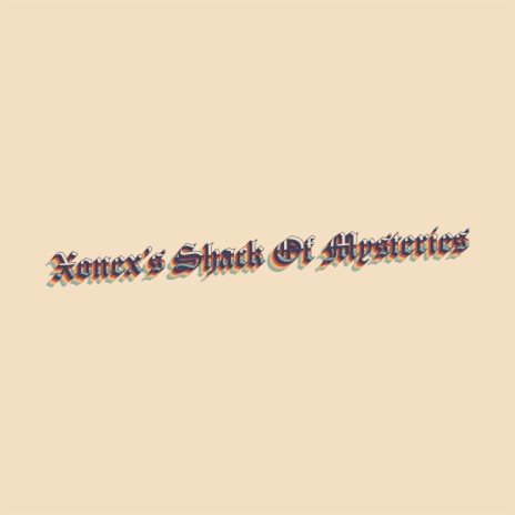 Xonex's Shack Of Mysteries | Boomplay Music
