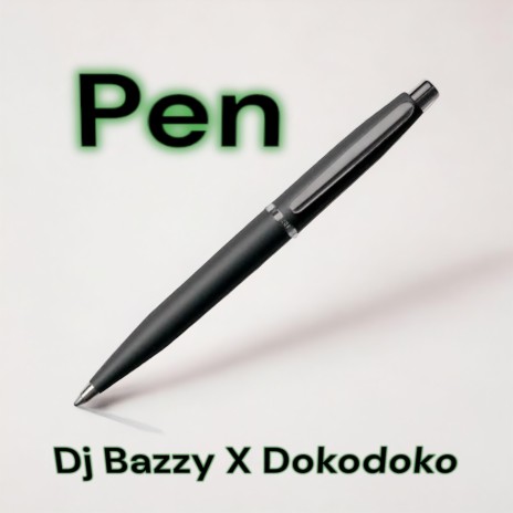 Pen ft. Dj Bazzy | Boomplay Music
