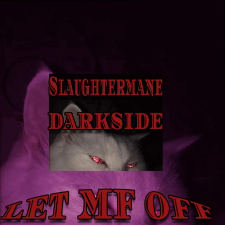 let mf off ft. Slaughtermane