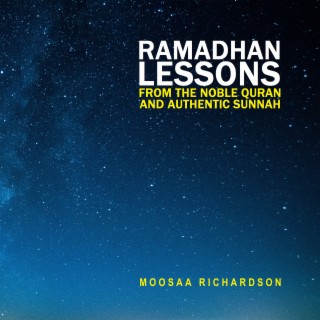 Ramadhan Lessons (From the Noble Quran and Authentic Sunnah)