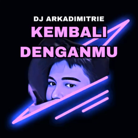 Kembali Denganmu | Boomplay Music