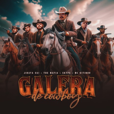 Galera de Cowboy ft. DJ SKYPE, MC KITINHO, The Mafia & The Máfia | Boomplay Music