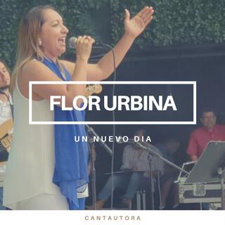 Flor Urbina Un Nuevo Día