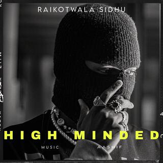 HIGH MINDED (RAIKOTWALA SIDHU)