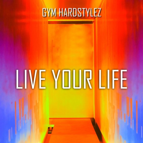 Live Your Life (Hardstyle)