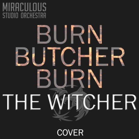 Burn Butcher Burn (From The Witcher) [Cover] | Boomplay Music