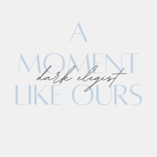 A Moment Like Ours