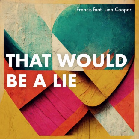 That Would Be A Lie ft. Lina Cooper | Boomplay Music