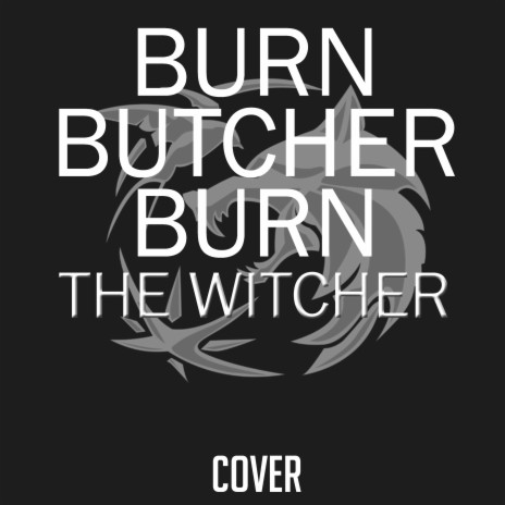 Burn Butcher Burn (From The Witcher) [Cover] | Boomplay Music