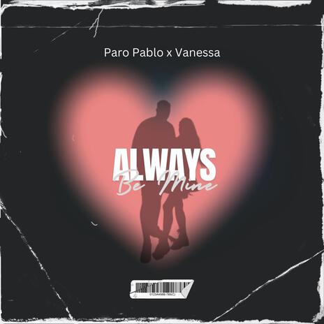 Always Be Mine ft. Vanessa | Boomplay Music