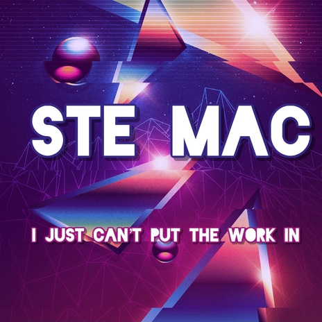 Ste Mac I just Can't Put the Work In (Extended Mix) | Boomplay Music