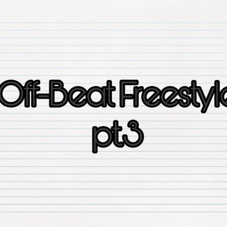 Off-Beat Freestyle, Pt. 3 | Boomplay Music