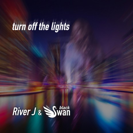 Turn Off The Lights ft. Black swan | Boomplay Music