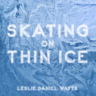 Skating On Thin Ice