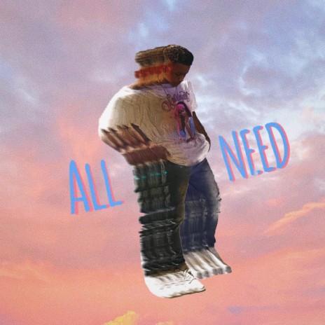 All I Need | Boomplay Music