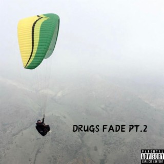 DRUGS FADE PT.2