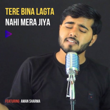 Tere Bina Lagta Nahi Mera Jiya | Boomplay Music