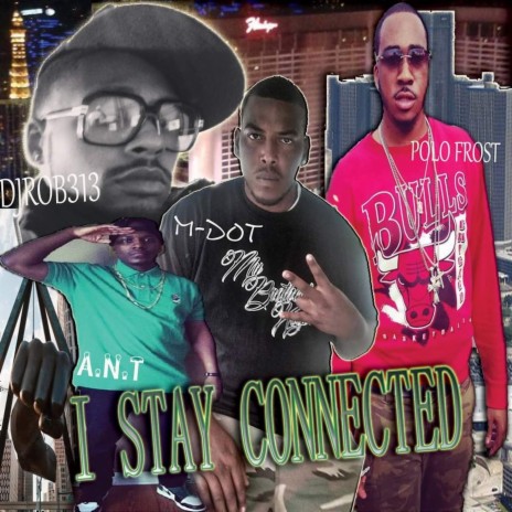 I Stay Connected ft. June Da Don, A.N.T, Polo Frost & M-Dot | Boomplay Music