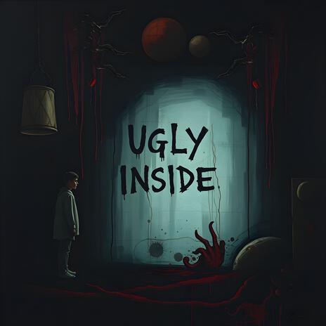 Ugly Inside | Boomplay Music