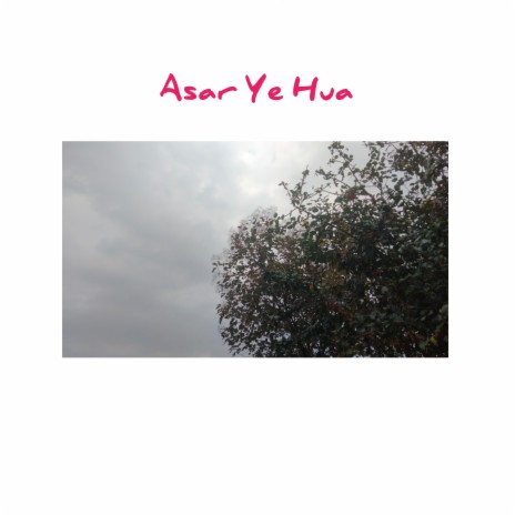 Asar Ye Hua | Boomplay Music